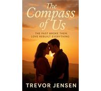 The Compass Of Us: The Past Broke Them. Love Rebuilt Everything