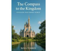 The Compass to the Kingdom: Unveiling Walt Disney world