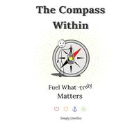 The Compass Within: Fuel what truly matters