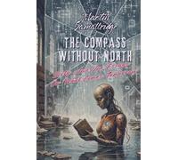 The Compass Without North: Sixty And One Essays On What Comes Tomorrow