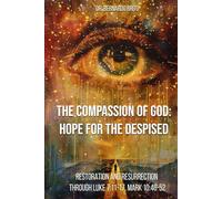 The Compassion of God: Hope for the Despised
