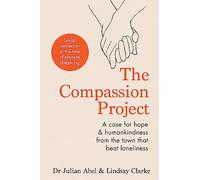 The Compassion Project: A case for hope and humankindness from the town that beat loneliness