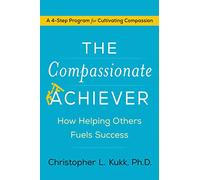 The Compassionate Achiever: How Helping Others Fuels Success
