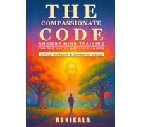 THE COMPASSIONATE CODE: Official Workbook and Companion Manual