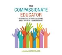 The Compassionate Educator: Understanding Social Issues and the Ethics of Care in Canadian Schools