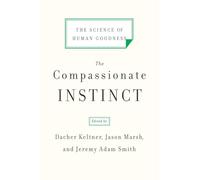 The Compassionate Instinct - The Science of Human Goodness