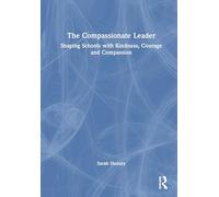 The Compassionate Leader: Shaping Schools with Kindness, Courage and Compassion