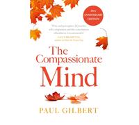 The Compassionate Mind : 10th Anniversary Edition