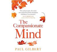 The Compassionate Mind (Compassion Focused Therapy)