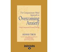 The Compassionate Mind Approach to Overcoming Anxiety