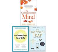The Compassionate Mind, Reinventing Your Life, The Happiness Trap 3 Books Collection Set