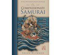 The Compassionate Samurai: Being Extraordinary in an Ordinary World