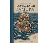 The Compassionate Samurai: Being Extraordinary in an Ordinary World