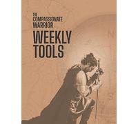 The Compassionate Warrior Weekly Tools