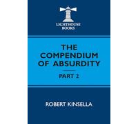 THE COMPENDIUM OF ABSURDITY - PART 2 (THE COMPENDIUM OF ABSURDITY - PARTS 1, 2 & 3)