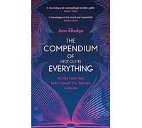 The Compendium of (Not Quite) Everything: by the Sunday Times #1 Bestselling Author