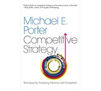 The Competitive Strategy: Techniques for Analyzing Industries and Competitors