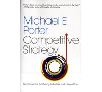 The Competitive Strategy : Techniques for Analyzing Industries and Competitors