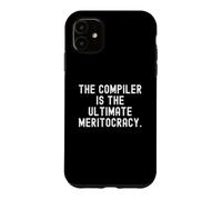 The Compiler Is The Ultimate Meritocracy Bold Code Case for iPhone 11