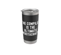 The Compiler is The Ultimate Meritocracy Bold Code Stainless Steel Insulated Tumbler