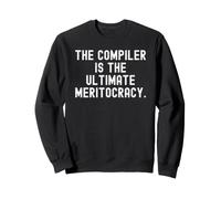The Compiler Is The Ultimate Meritocracy Bold Code Sweatshirt