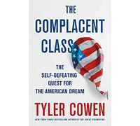 The Complacent Class: The Self-Defeating Quest for the American Dream