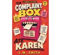 The Complaint Box Ate Karen: A Novel About Parking Spaces, Petty Power, and People Who Read the Rules (The Harmony Lofts Comedy Series)