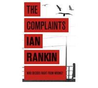 The Complaints {{ THE COMPLAINTS }} By Rankin, Ian ( AUTHOR) Aug-05-2010