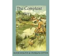 The Compleat Angler: Or, the Contemplative Man's Recreation