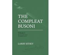 The Compleat Busoni, Volume 2: Busoni's other music: A complete survey