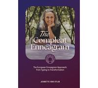 The Compleat Enneagram: The European Enneagram Approach: from Typing to Transformation