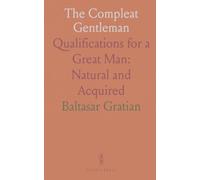The Compleat Gentleman: Qualifications for a Great Man: Natural and Acquired