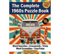 The Complete 1960s Puzzle Book - 100 Large Print Puzzles, Ideal gift for Grandparents: Word Searches, Crosswords, Trivia, True or False, Word Scrambles and more! (The Complete Decades Puzzle Book)