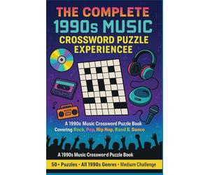 The Complete 1990s Music Crossword Experience: A 1990s Music Crossword Puzzle Book Covering Rock, Pop, Hip Hop, R&B, Dance and More