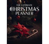 The Complete 200 Page Christmas Planner: Your All-in-One Festive Holiday Organizer for Busy families and Event enthusiasts with gift, meal, and budget trackers
