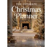 The Complete 200 Page Christmas Planner: Your All-in-One Festive Holiday Organizer for Busy families and Event enthusiasts with gift, meal, and budget trackers