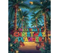 The Complete 200 Page Christmas Planner: Your All-in-One Festive Holiday Organizer for Busy families and Event enthusiasts with gift, meal, and budget trackers