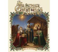 The Complete 200 Page Christmas Planner: Your All-in-One Festive Holiday Organizer for Busy families and Event enthusiasts with gift, meal, and budget trackers