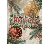 The Complete 200 Page Christmas Planner: Your All-in-One Festive Holiday Organizer for Busy families and Event enthusiasts with gift, meal, and budget trackers