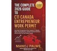 The Complete 2026 Guide to Canada C11 Entrepreneur Work Permit updated on 15-May-26: How Smart Entrepreneurs Enter Canada in 2-4 Months, Build a ... Complete Roadmap to Making Canada Your Home.)