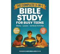 The Complete 3-in-1 Bible Study for Busy Teens: 16 Weeks of Bible Stories, Study Lessons, & Workbook Activities to Build Lasting Faith (Ages 13-19) | Just 10 Minutes a Day