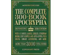 The Complete 300-Book Apocrypha: 2026 Edition With 1-3 Enoch, Jasher, Jubilees, Ethiopian Books, Lost Gospels and Apocalypses, Plus Digital Library, Audiobooks, and More