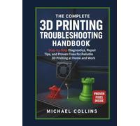 The Complete 3D Printing Troubleshooting Handbook: Step-by-Step Diagnostics, Repair Tips, and Proven Fixes for Reliable 3D Printing at Home and Work (Next-Gen CAD Learning Series)
