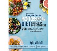 The Complete 5 Ingredients Mediterranean Diet Cookbook For Beginners