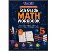 The Complete 5th Grade Math Workbook: Common Core Aligned Practice - Decimals, Fractions, Order of Operations, Volume & the Coordinate Plane | 100+ No-Prep Pages with Answer Key (Ages 10-11)