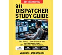 THE COMPLETE 911 DISPATCHER STUDY GUIDE: Entry-Level Test Prep for Radio Communication, Call Handling & CritiCall with 400 Practice Questions & ... Proven Strategies to Pass and Get Hired Fast.