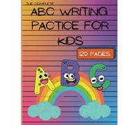 The Complete ABC Writing Pactice for Kids: Dotted Line Paper: Handwriting Practice Made Fun | 120 Pages of Writing Paper with Guidelines for Early ... Cover Design for Early Writers Ages 4-6