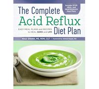 The Complete Acid Reflux Diet Plan: Easy Meal Plans & Recipes to Heal Gerd and Lpr