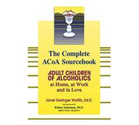 The Complete ACOA Sourcebook: Adult Children of Alcohol - Paperback NEW Ackerman