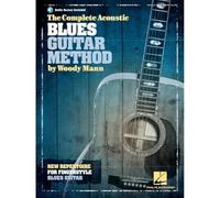 The Complete Acoustic Blues Guitar Method: New Repertoire for Fingerstyle Blues Guitar